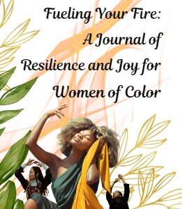 Fueling Your Fire: A Journal of Resilience and Joy for Women of Color (ebook)